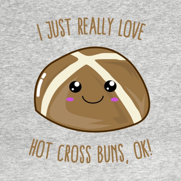 I Just Really Love Hot Cross Buns, OK! Kawaii by KawaiinDoodle